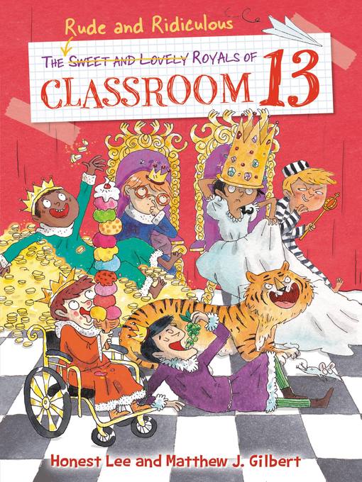 Title details for The Rude and Ridiculous Royals of Classroom 13 by Honest Lee - Available
